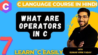 07 - Operators in C Language: Types and Introduction | C Lanugage Tutorial #CProgramming #lyfofvipin
