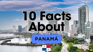 10 Interesting Facts About Panama