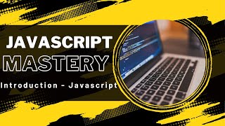 Mastering Javascript - A brief Intro To Javascript