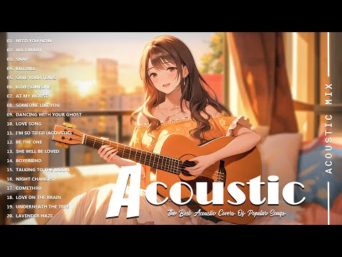 Acoustic Covers of Pop Songs - Chill Acoustic Love Songs Playlist - Acoustic Covers of Popular Songs