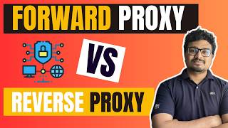 Difference Between Forward Proxy and Reverse Proxy