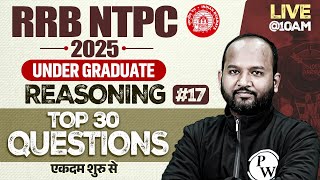 RRB NTPC Undergraduate Reasoning 2025 | NTPC Reasoning Top 30 Questions #17| Reasoning By Pulkit Sir
