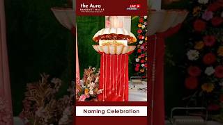 Baby Naming Ceremony | Best Banquet Halls in Vizag | Naming Ceremony Events @theauragroups