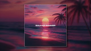 JustinGKTN, Elvir Memeti - Balkan Summer