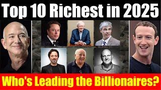 Insane Net Worths of 2025’s Top 10 Billionaires – #6 is a Surprise!