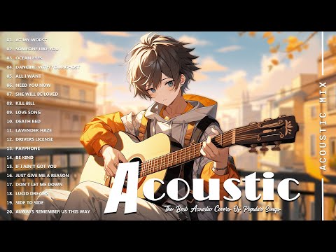 Best Acoustic Songs Collection - Acoustic Guitar Covers Of Popular Songs - Chill Acoustic Love Songs