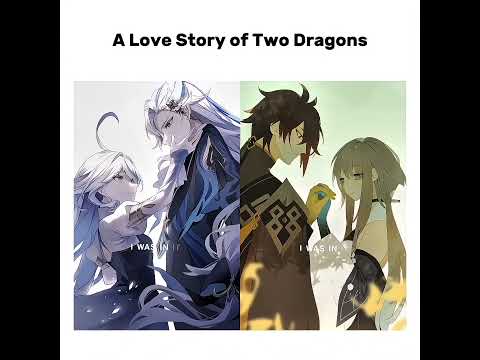 A love story of two dragons - Zhongli - Neuvillete - Genshin impact #genshinimpact