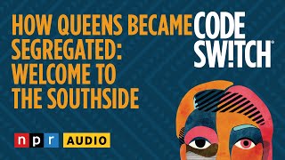 How Queens became segregated: Welcome to the southside | Code Switch