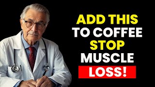 One Coffee Addition Every Senior Needs to Prevent Muscle Loss | Senior Health Tips