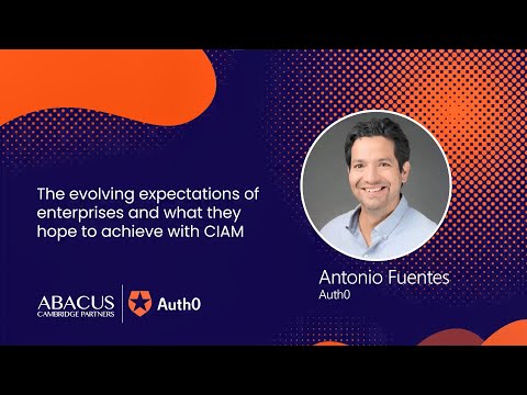 What enterprises can Achieve with CIAM | Antonio Fuentes