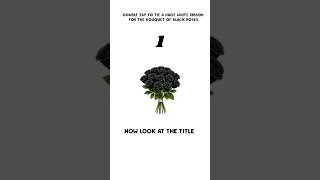 Double Tap To Tie A Huge White Ribbon For The Bouquet Of Black Roses Now Look At The Title #ytshort