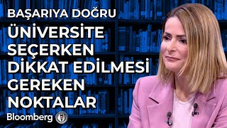 Başarıya Doğru - Üniversite Seçerken Dikkat Edilmesi Gereken Noktalar | 28 Temmuz 2025