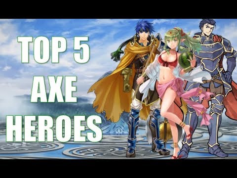 Fire Emblem Heroes Top 5: My Top 5 Axe Heroes