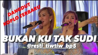 BUKAN KU TAK SUDI - resty tiwtiw bp5 ( live show cangkuang ) koplo abiss