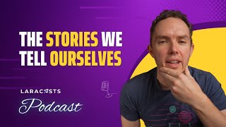 The Stories We Tell Ourselves