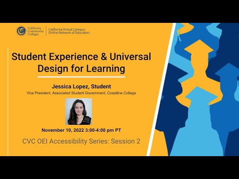 CVC OEI Accessibility Series Session 2 Student Experience & UDL
