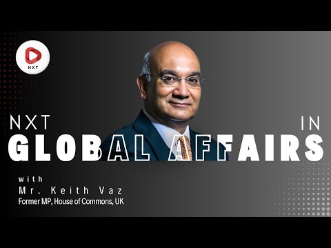 Keith Vaz, MP, House of Commons, UK: A Vision for the Future of Global Affairs | NXT Conclave 2025