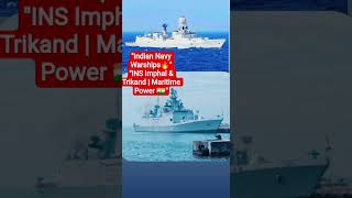 INS Trikand & INS Imphal | Indian Navy Warships Power 🇮🇳 | युद्धपोतों की ताकत
