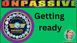 Getting ready.Onpassive #onassive #onpassiveproducts#ashmufreah#mnpassivenewupdate#gursminderdhillon