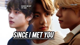 Taekook Oneshot || Since I Met You || Part 1/2 || Top kook 