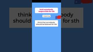 Idioms-Hold somebody Responsible for something
