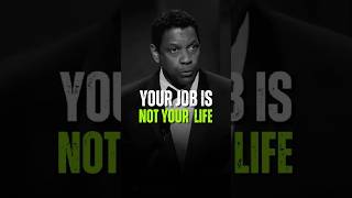 Your Job is Not Your Life 😞 - Denzel Washington #motivation #quotes #shorts #denzelwashington