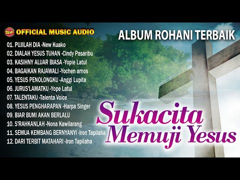 Sukacita Memuji Yesus - Koleksi Lagu Rohani Terbaik | Pop Rohani Terbaru (Official Music Audio)