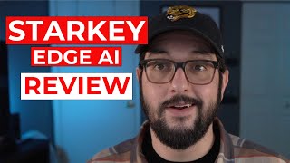 Starkey Edge AI 24 REAL User Review