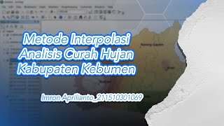 INTERPOLASI CURAH HUJAN DENGAN METODE THIESSEN, IDW, KRIGING, DAN SPLINE PADA APLIKASI ARCGIS