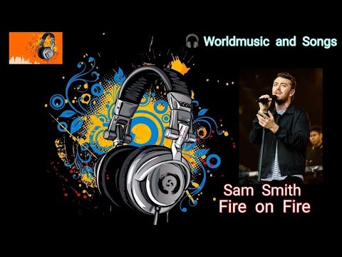 Sam Smith - Fire On Fire ( original )