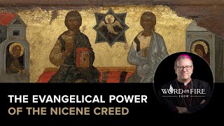 The Evangelical Power of the Nicene Creed