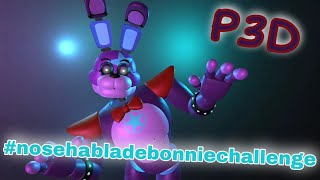 [P3D/FNAF] Challenge #nosehabladebonniechallenge