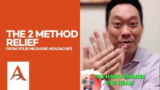 The 2 Method RELIEF from your Migraine Headaches