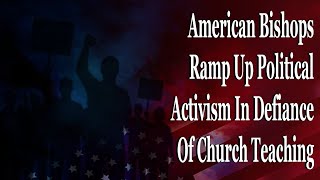 American Bishops Brag About Ramping Up Political Activism