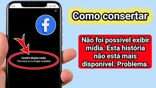 Corrigir o erro "Não foi possível exibir a mídia" no Story do Facebook