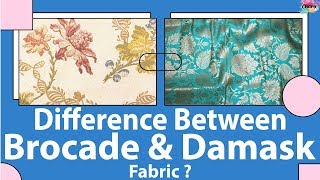 Do you know the difference between brocade fabric and damask fabrics?