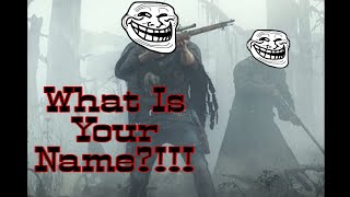 What Is Your Name?!!!  HUNT: SHOWDOWN