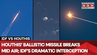 IDF Shoots Down Houthis' Ballistic Missiles; Big Blow After Hodeidah Hit | Dramatic Interception