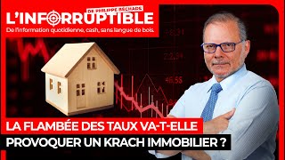La flambée des taux va-t-elle provoquer un krach immobilier ?