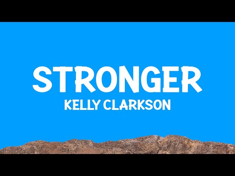 @kellyclarkson - Stronger (What Doesn't Kill You) Lyrics