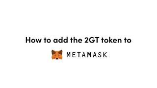 2gether - How to add the 2GT token to Metamask