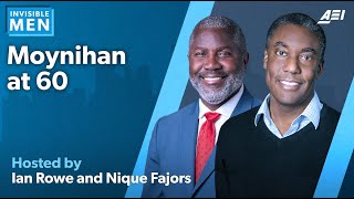 Ian Rowe and Nique Fajors: Moynihan at 60 | THE INVISIBLE MEN