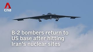 B-2 bombers return to US base after hitting Iran’s nuclear sites
