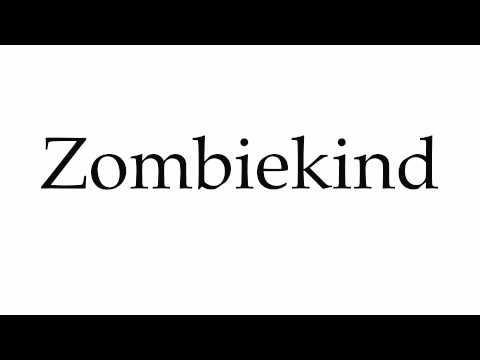 How to Pronounce Zombiekind