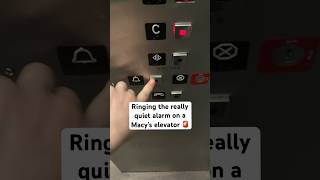Ringing the really quiet alarm on a Macy’s elevator 🚨 #elevator #otis #loud