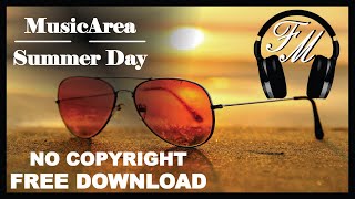 🎧 [NO COPYRIGHT] MusicArea - Summer Day [SAFE MUSIC] 🎧