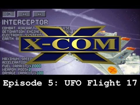 X-Com: UFO Defense Episode 5 | UFO Flight 17