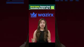 WazirX Update  Singapore Court Reschedules Hearing To July 15