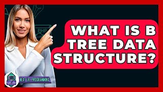 What Is B Tree Data Structure? - Next LVL Programming