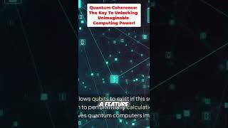 Quantum Coherence: The Key To Unlocking Unimaginable Computing Power!